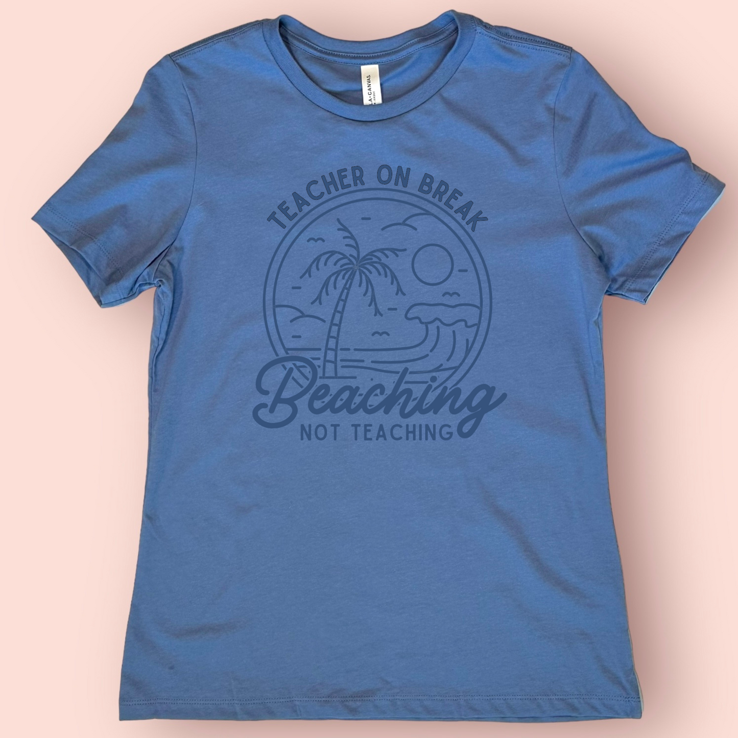 Beaching Not Teaching Shirt – Teacher Summer Break T-Shirt