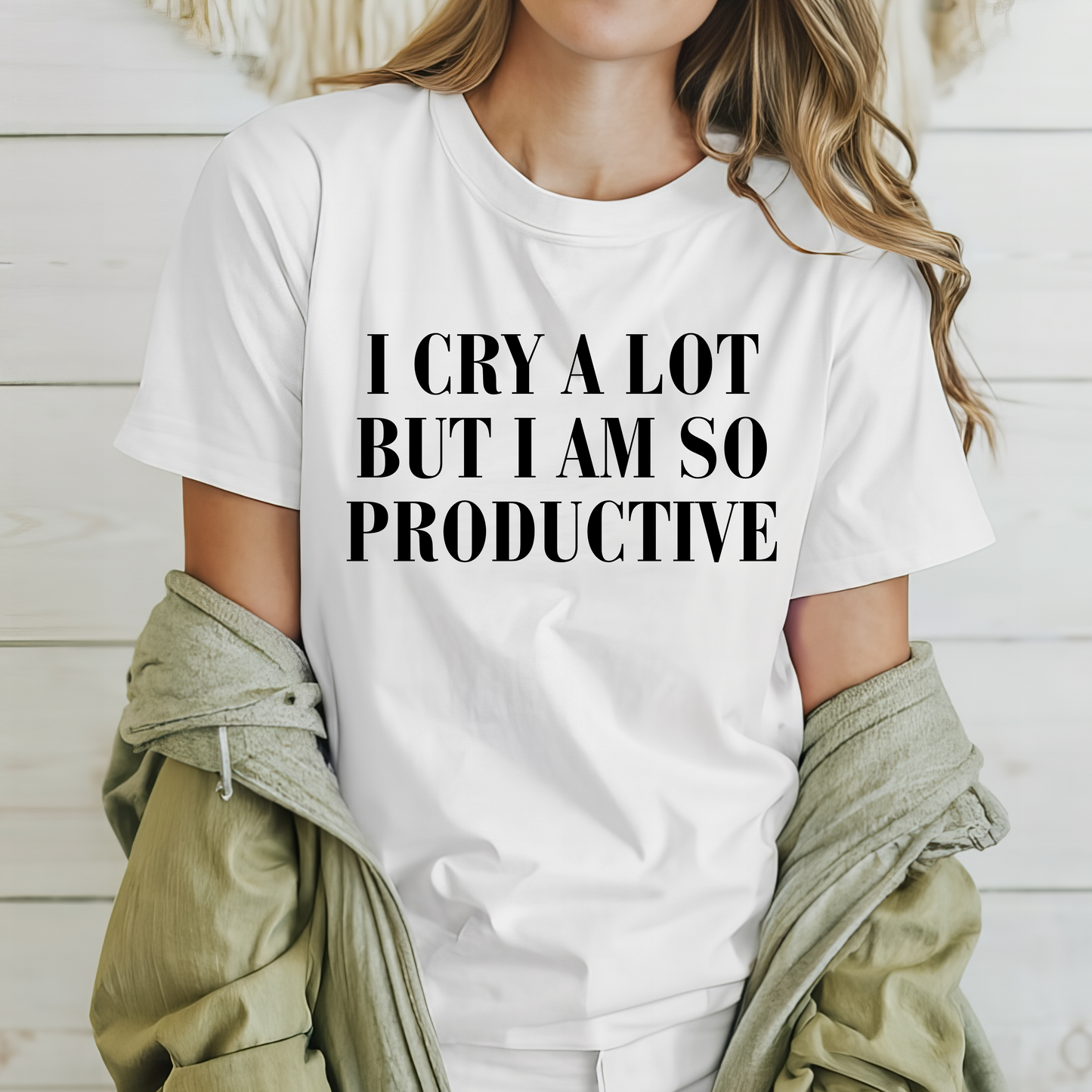 I Cry A Lot But I Am So Productive Shirt