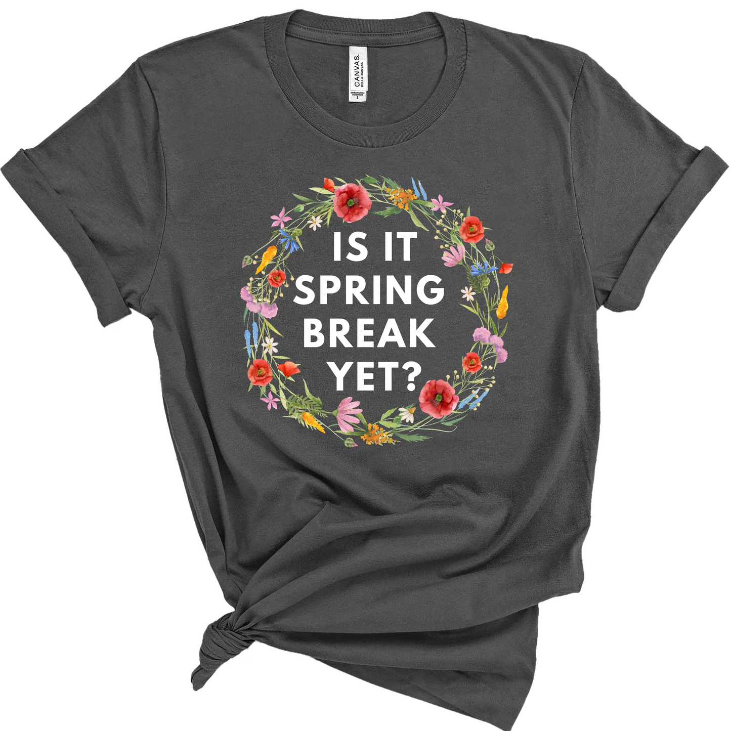 Is It Spring Break Yet? Teacher Shirt