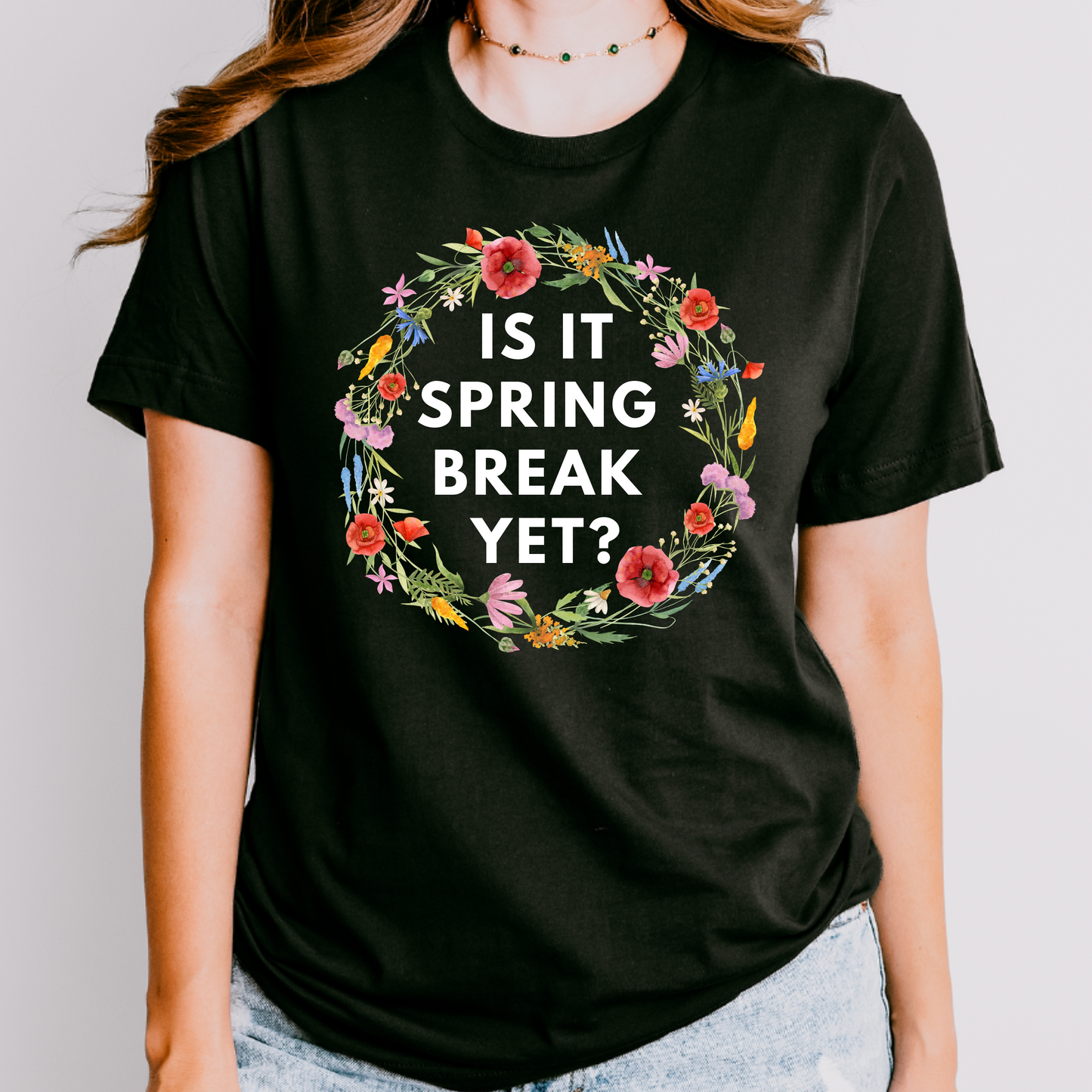 Is It Spring Break Yet? Teacher Shirt
