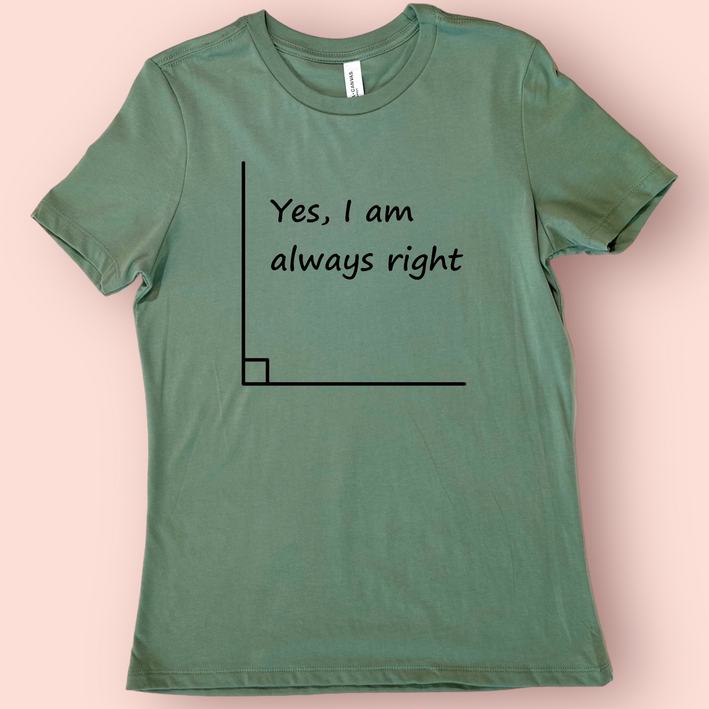 I’m Always Right- Right Angle Shirt