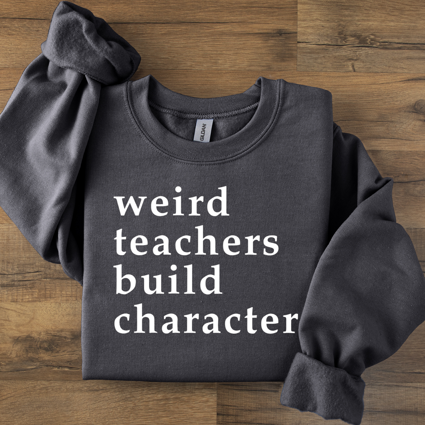 Weird Teachers Build Character Crewneck Sweatshirt