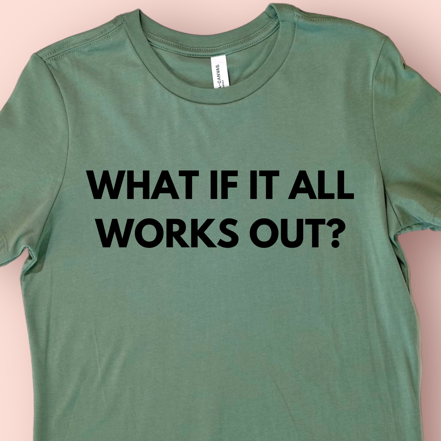 What If It All Works Out? Shirt
