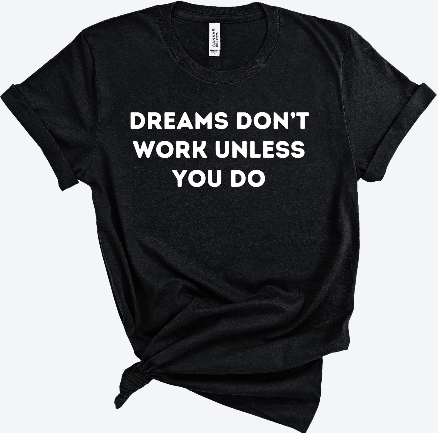 Dreams Don’t Work Unless You Do Shirt | Motivational Teacher Tee