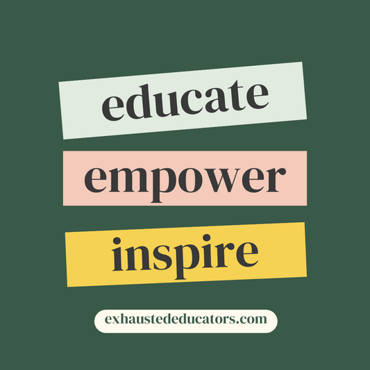educate empower inspire exhausted educators