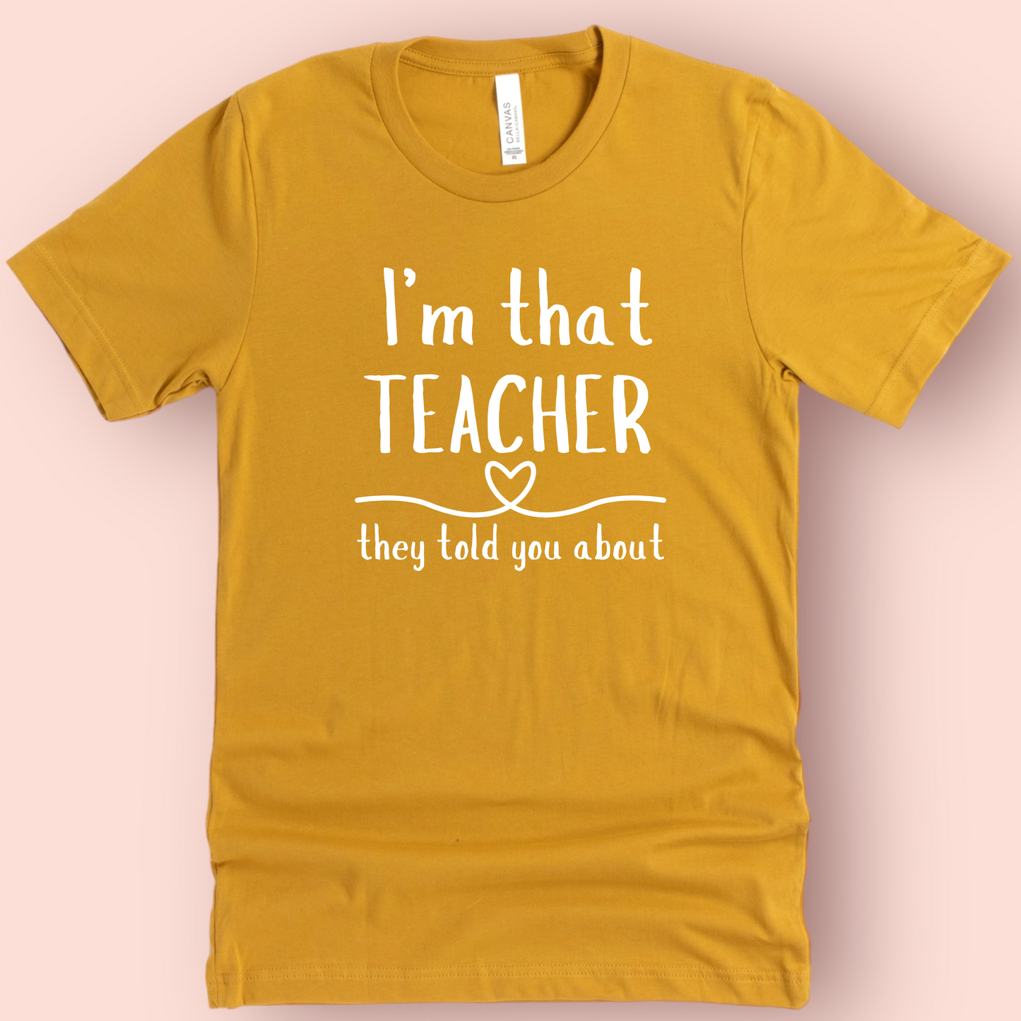 I'm That Teacher They Told You About Teacher T-shirt