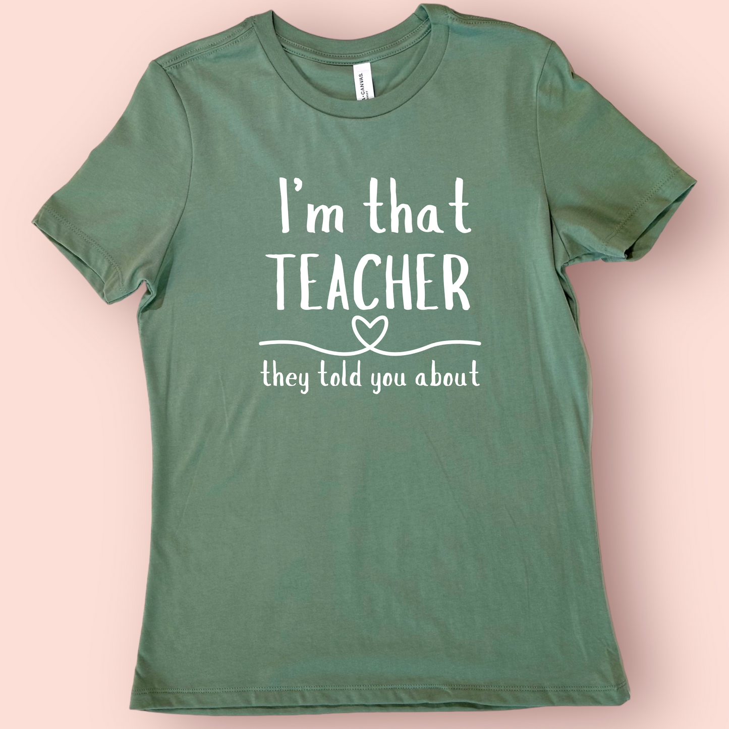 I'm That Teacher They Told You About Teacher T-shirt