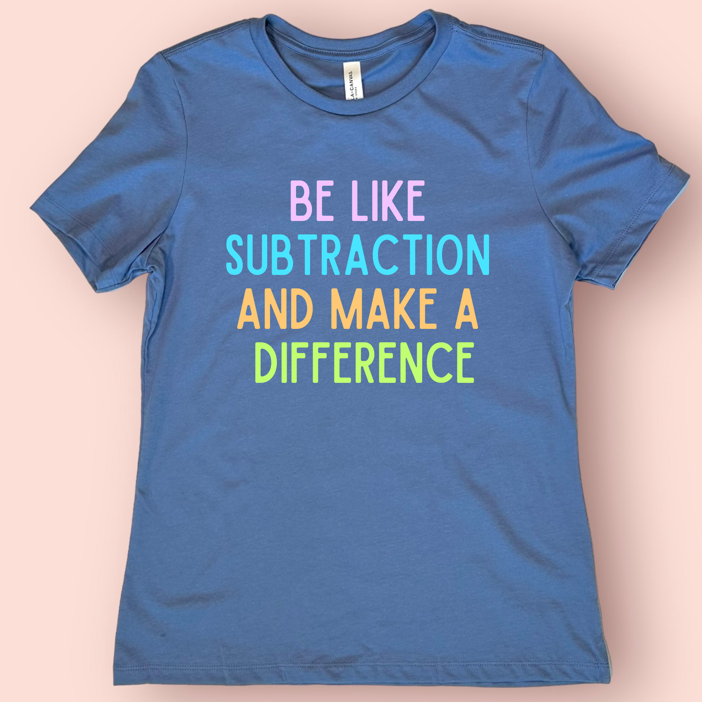 Be Like Subtraction Make a Difference Shirt | Math Teacher Shirt