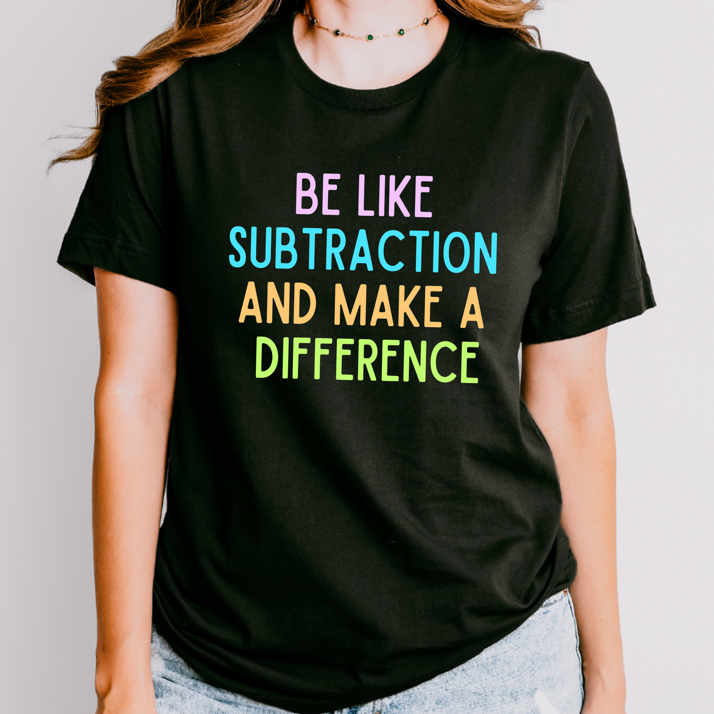 Be Like Subtraction Make a Difference Shirt | Math Teacher Shirt