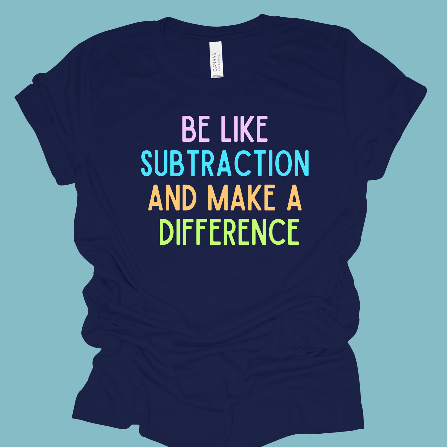 Be Like Subtraction Make a Difference Shirt | Math Teacher Shirt
