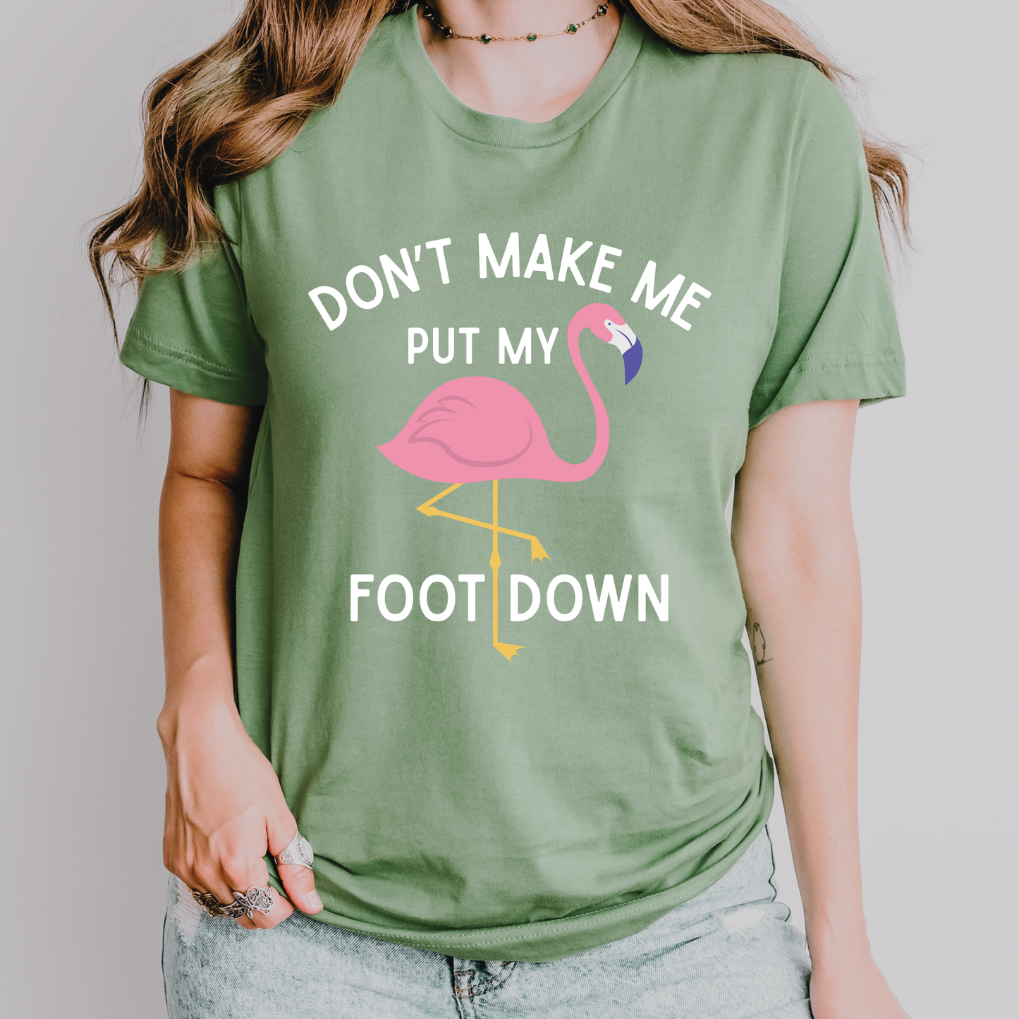 Don’t Make Me Put My Foot Down Flamingo Shirt | Funny Teacher Shirt