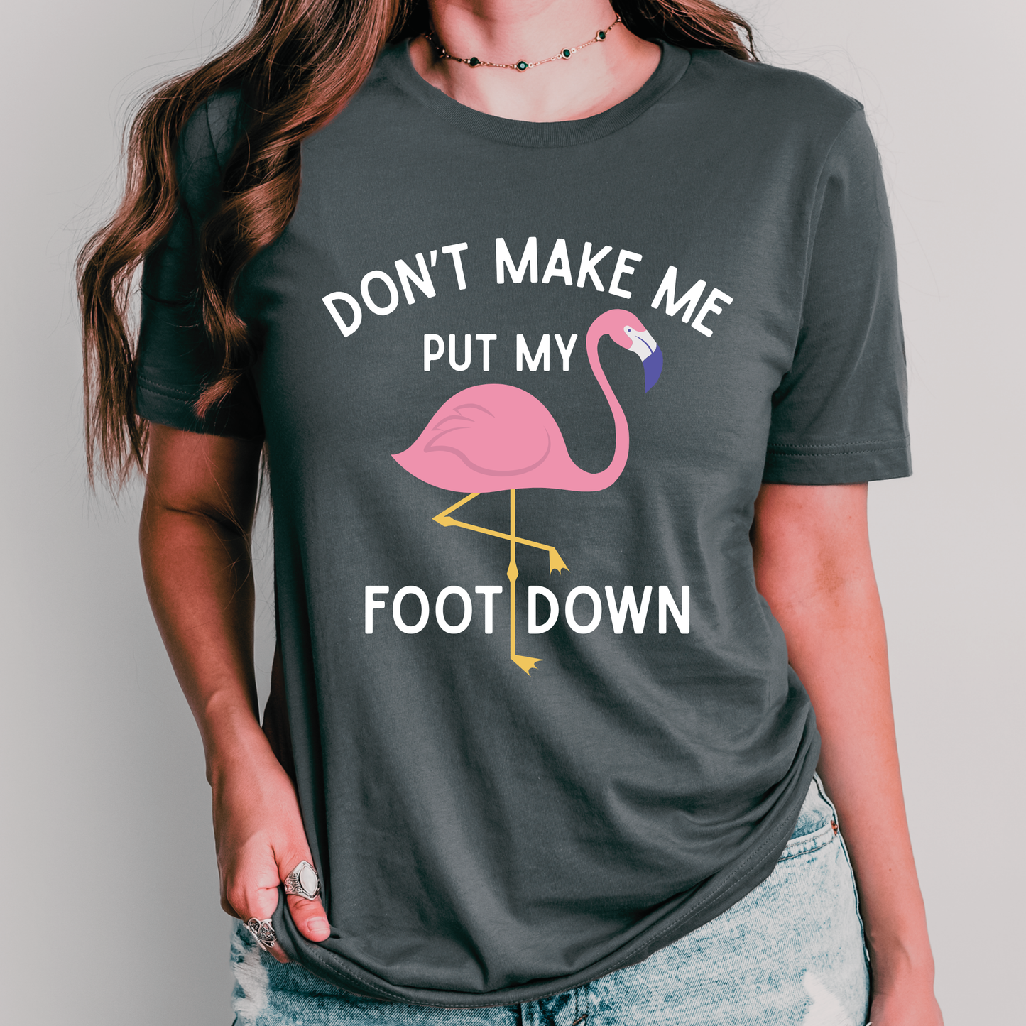 Don’t Make Me Put My Foot Down Flamingo Shirt | Funny Teacher Shirt