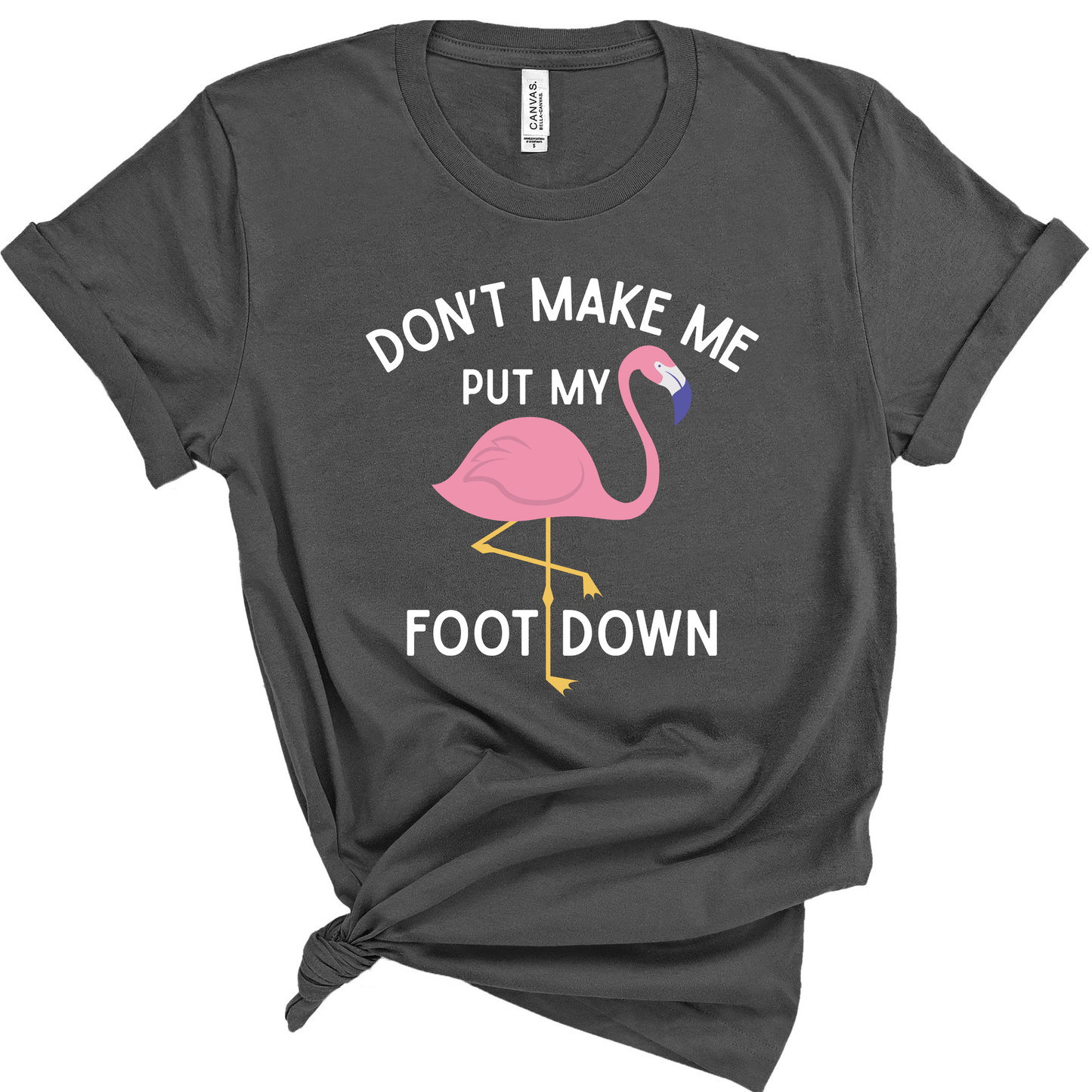 Don’t Make Me Put My Foot Down Flamingo Shirt | Funny Teacher Shirt