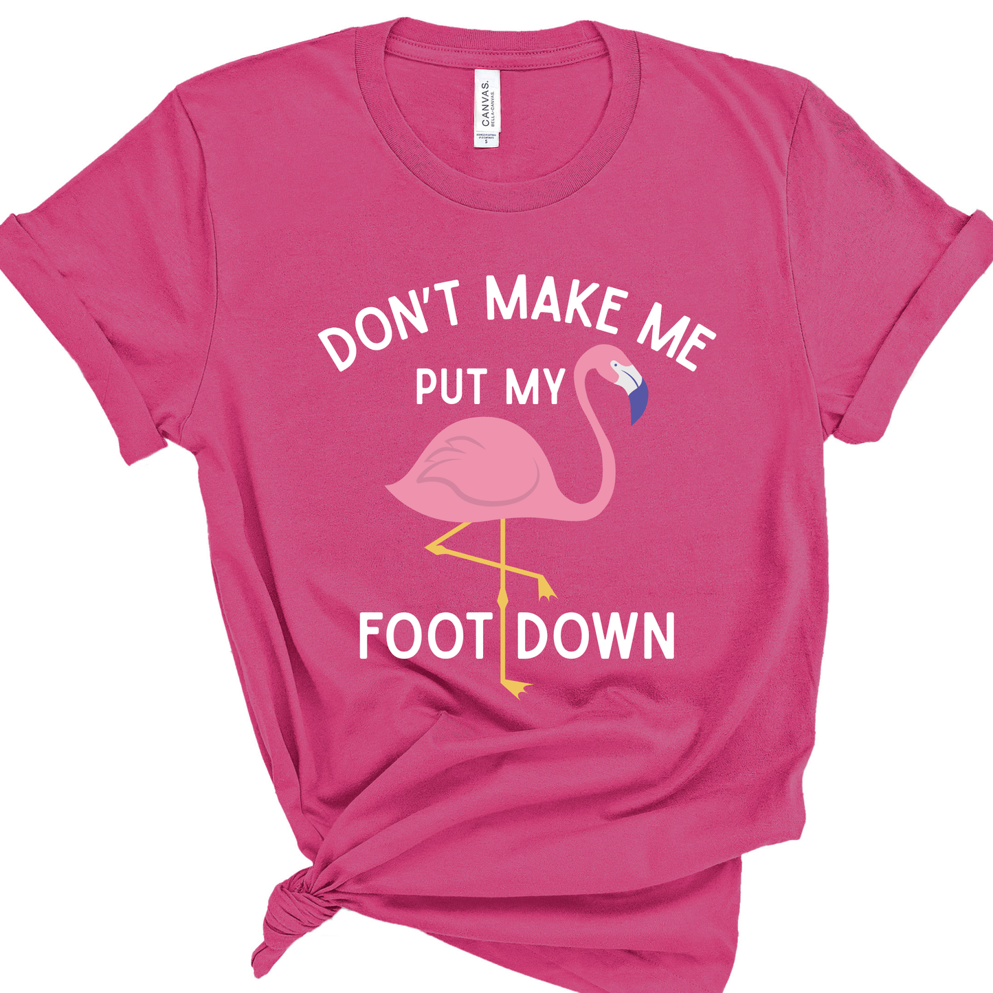 Don’t Make Me Put My Foot Down Flamingo Shirt | Funny Teacher Shirt