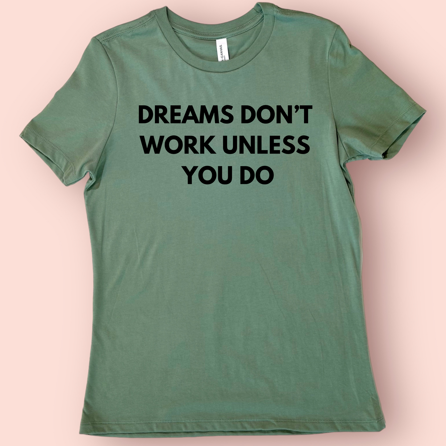 Dreams Don't Work Unless You Do Shirt