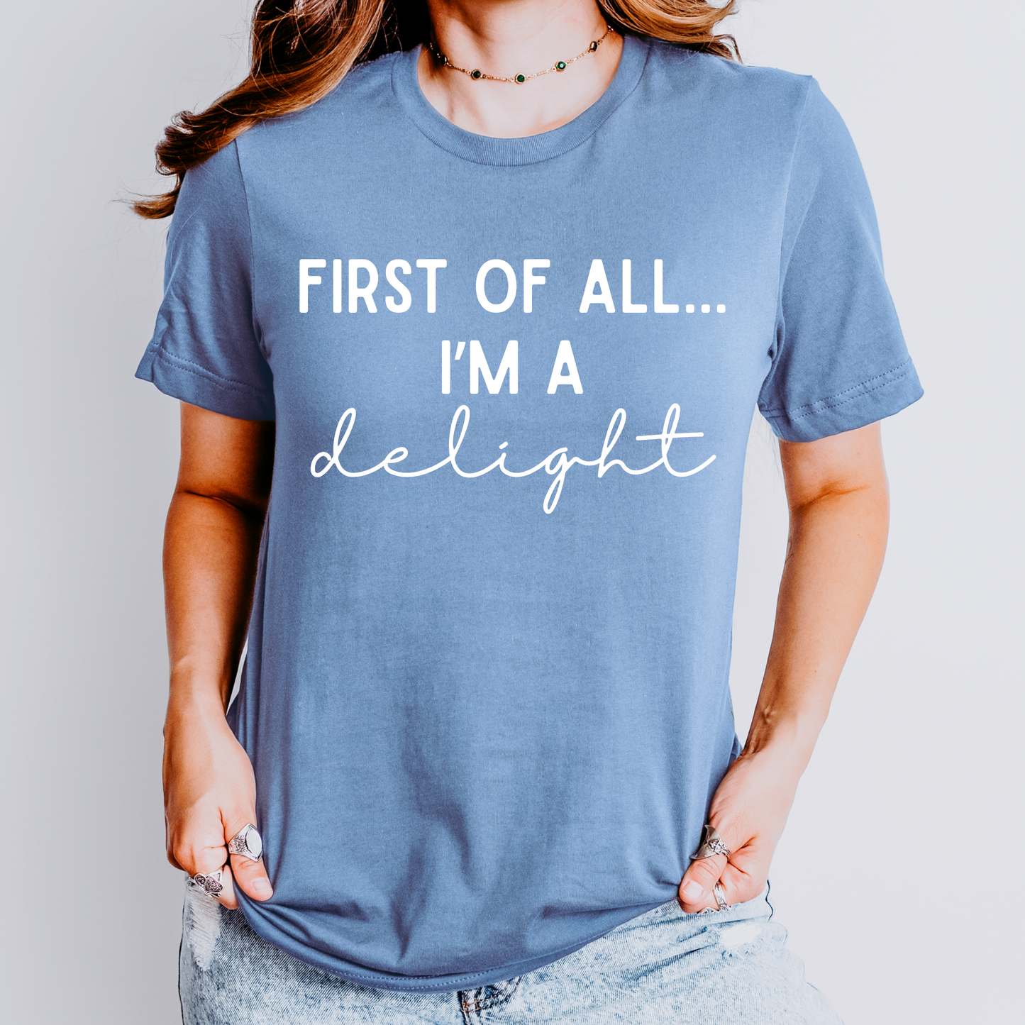 First of All I’m a Delight Shirt | Funny Teacher Shirt
