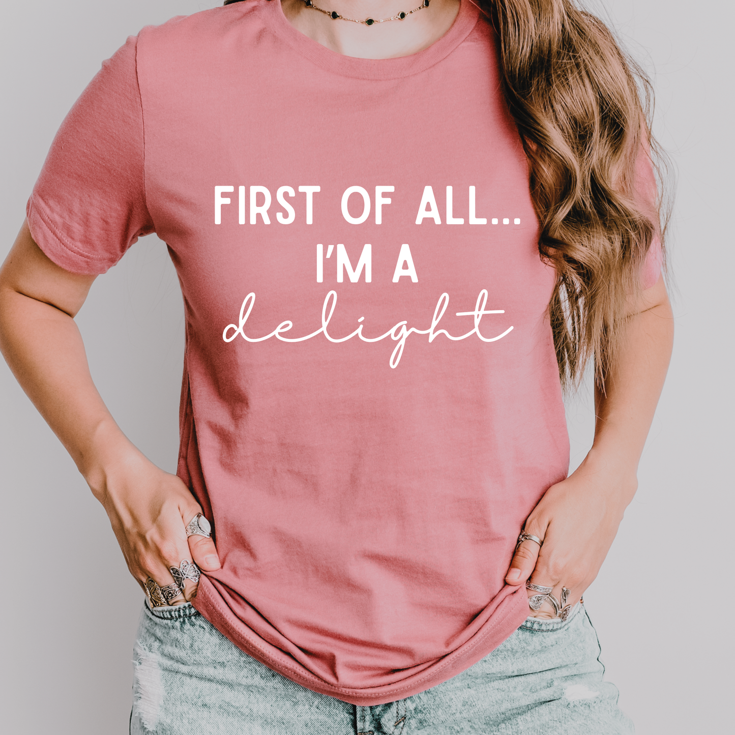 First of All I’m a Delight Shirt | Funny Teacher Shirt