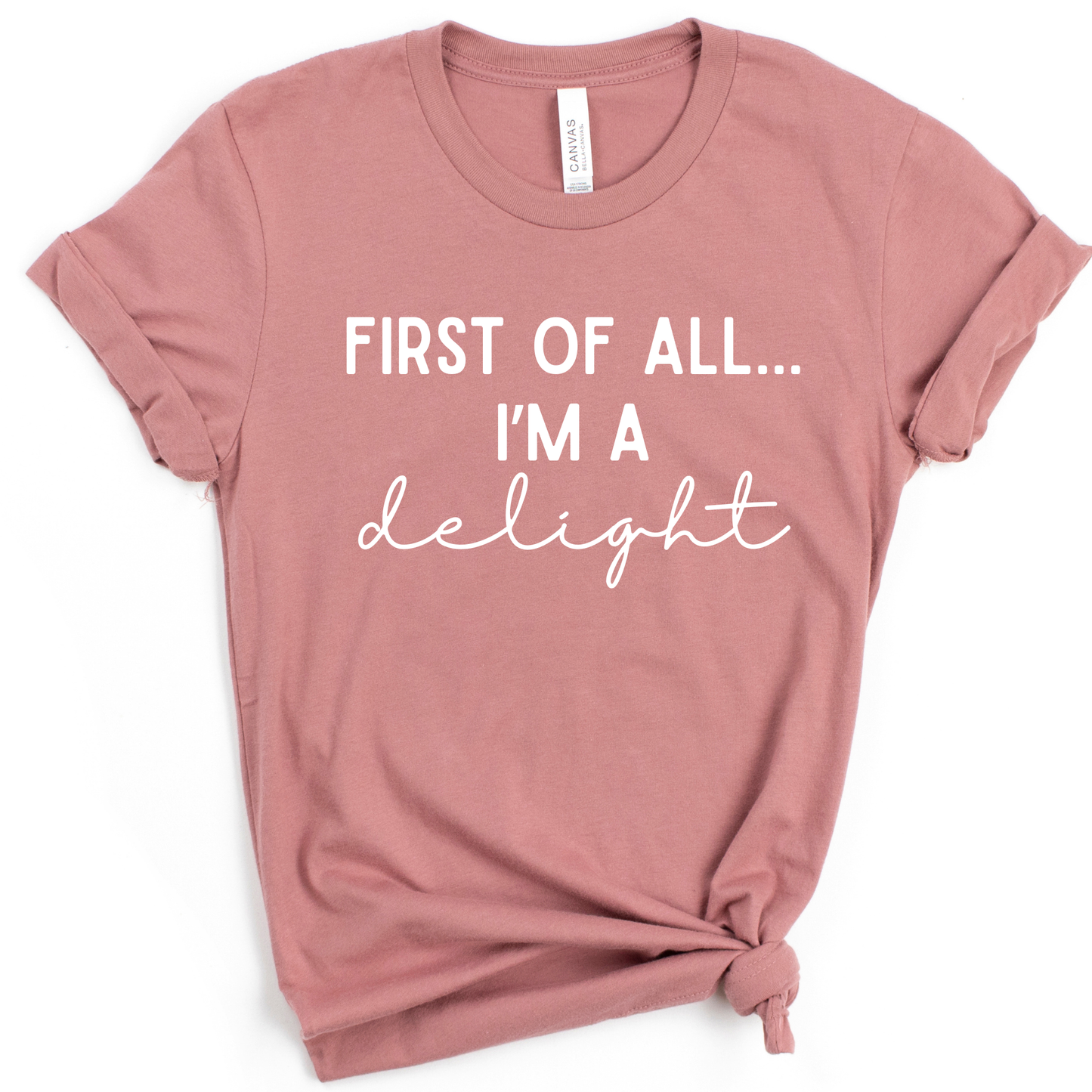 First of All I’m a Delight Shirt | Funny Teacher Shirt
