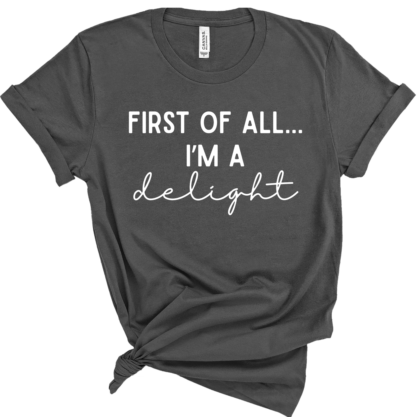 First of All I’m a Delight Shirt | Funny Teacher Shirt