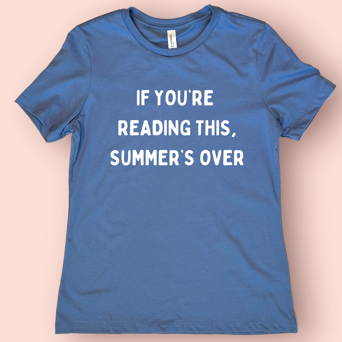 Funny Back to School Teacher Shirt – "If You're Reading This, Summer's Over"