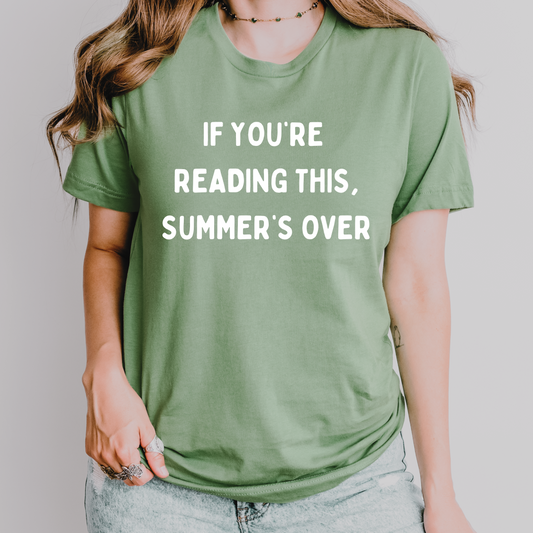 Funny Back to School Teacher Shirt – "If You're Reading This, Summer's Over"