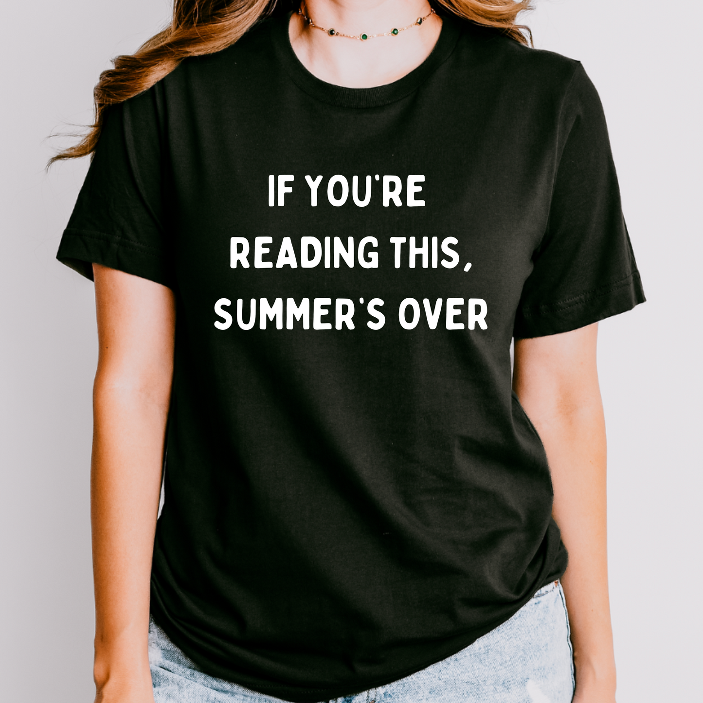 Funny Back to School Teacher Shirt – "If You're Reading This, Summer's Over"
