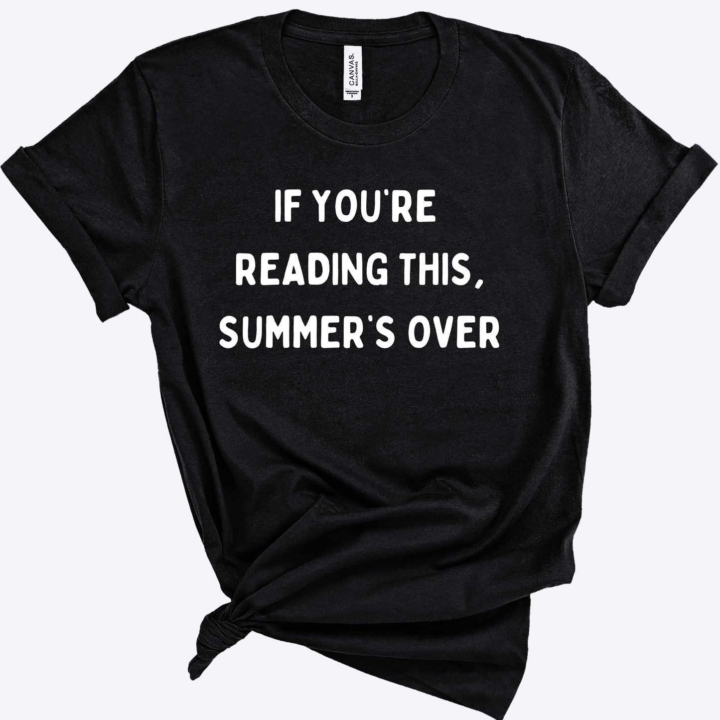 Funny Back to School Teacher Shirt – "If You're Reading This, Summer's Over"