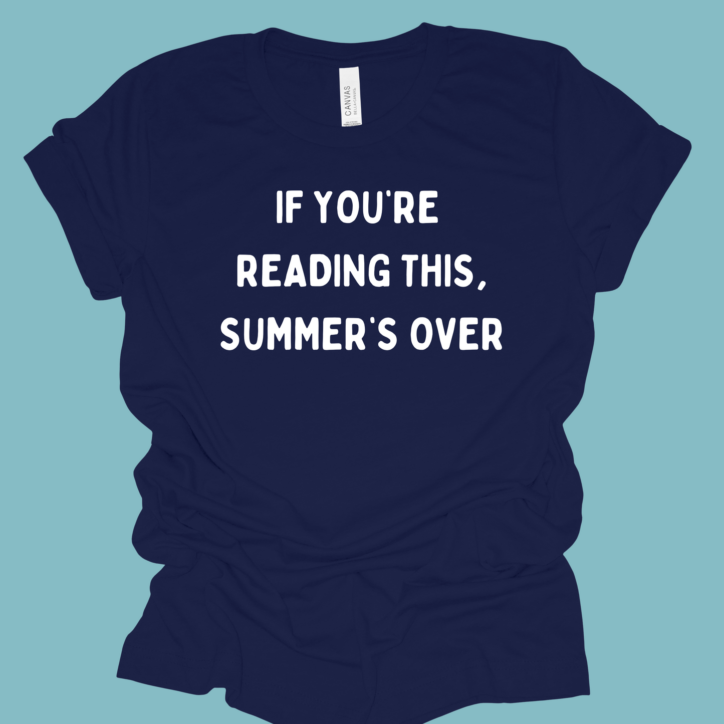 Funny Back to School Teacher Shirt – "If You're Reading This, Summer's Over"