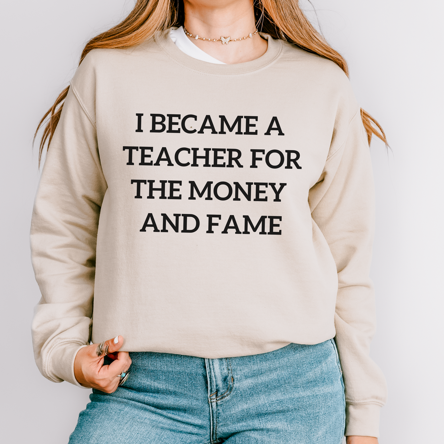 I Became a Teacher For the Money and Fame Teacher Crewneck Sweatshirt