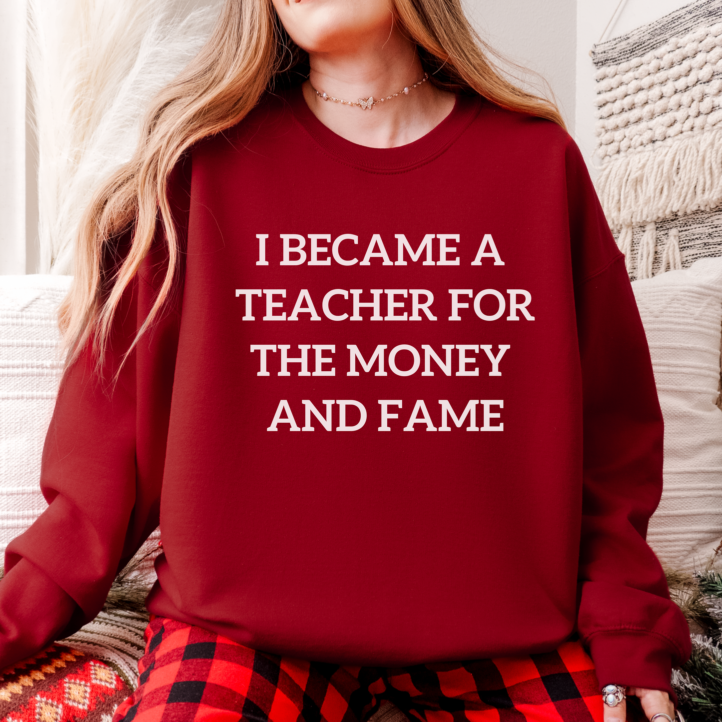 I Became a Teacher For the Money and Fame Teacher Crewneck Sweatshirt