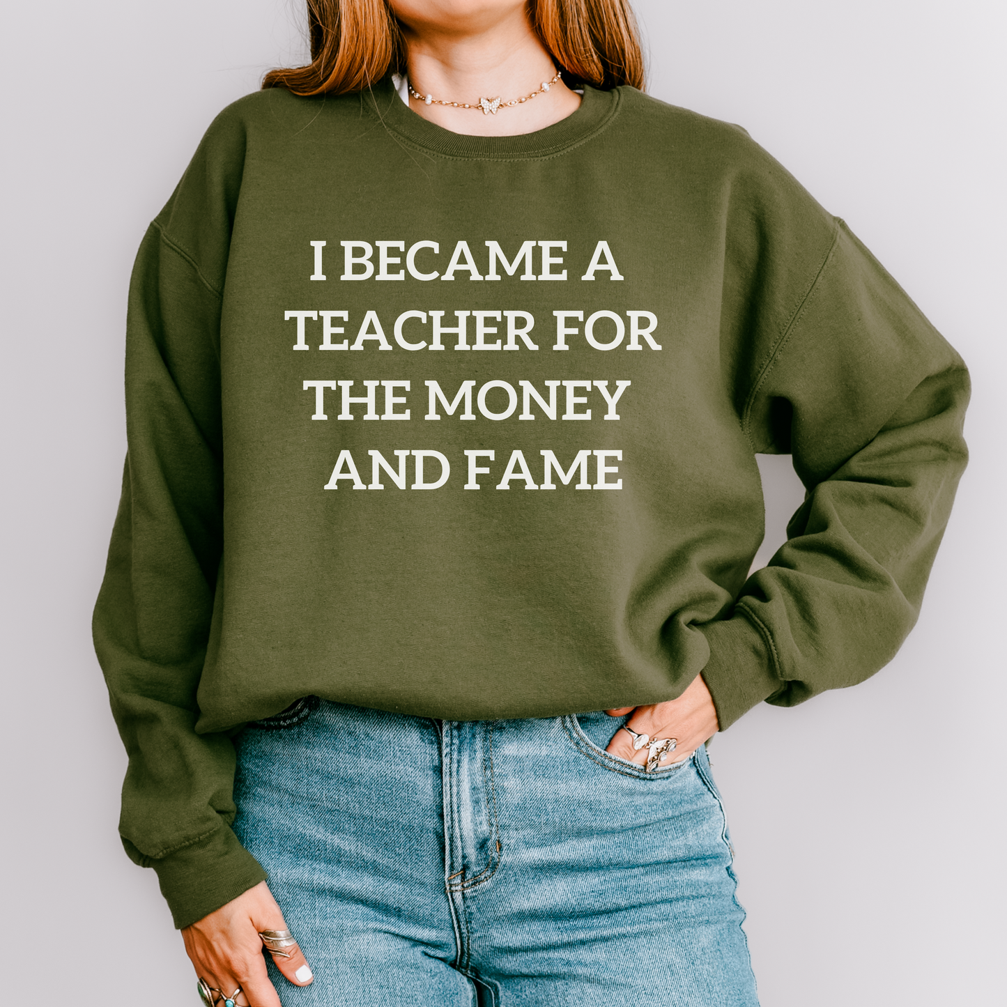 I Became a Teacher For the Money and Fame Teacher Crewneck Sweatshirt