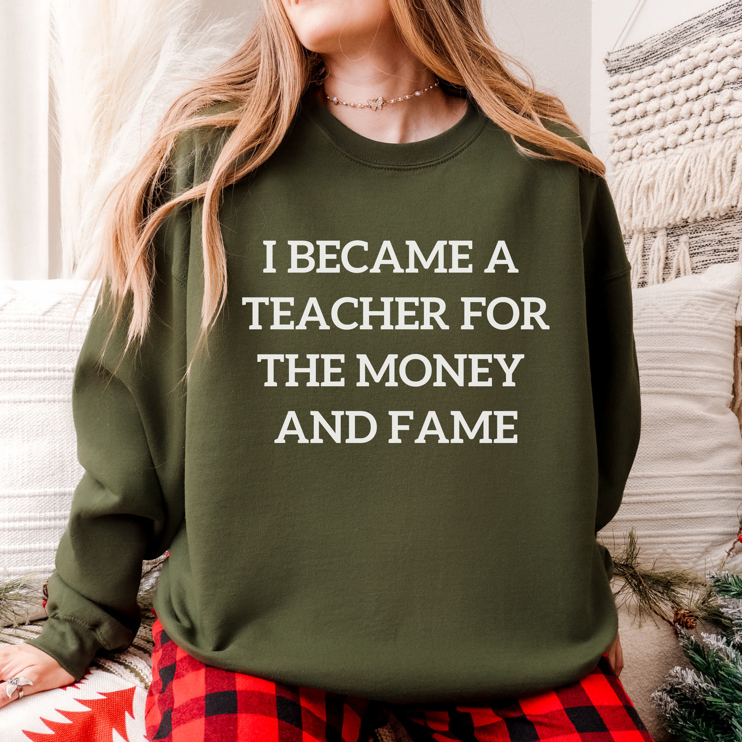 I Became a Teacher For the Money and Fame Teacher Crewneck Sweatshirt