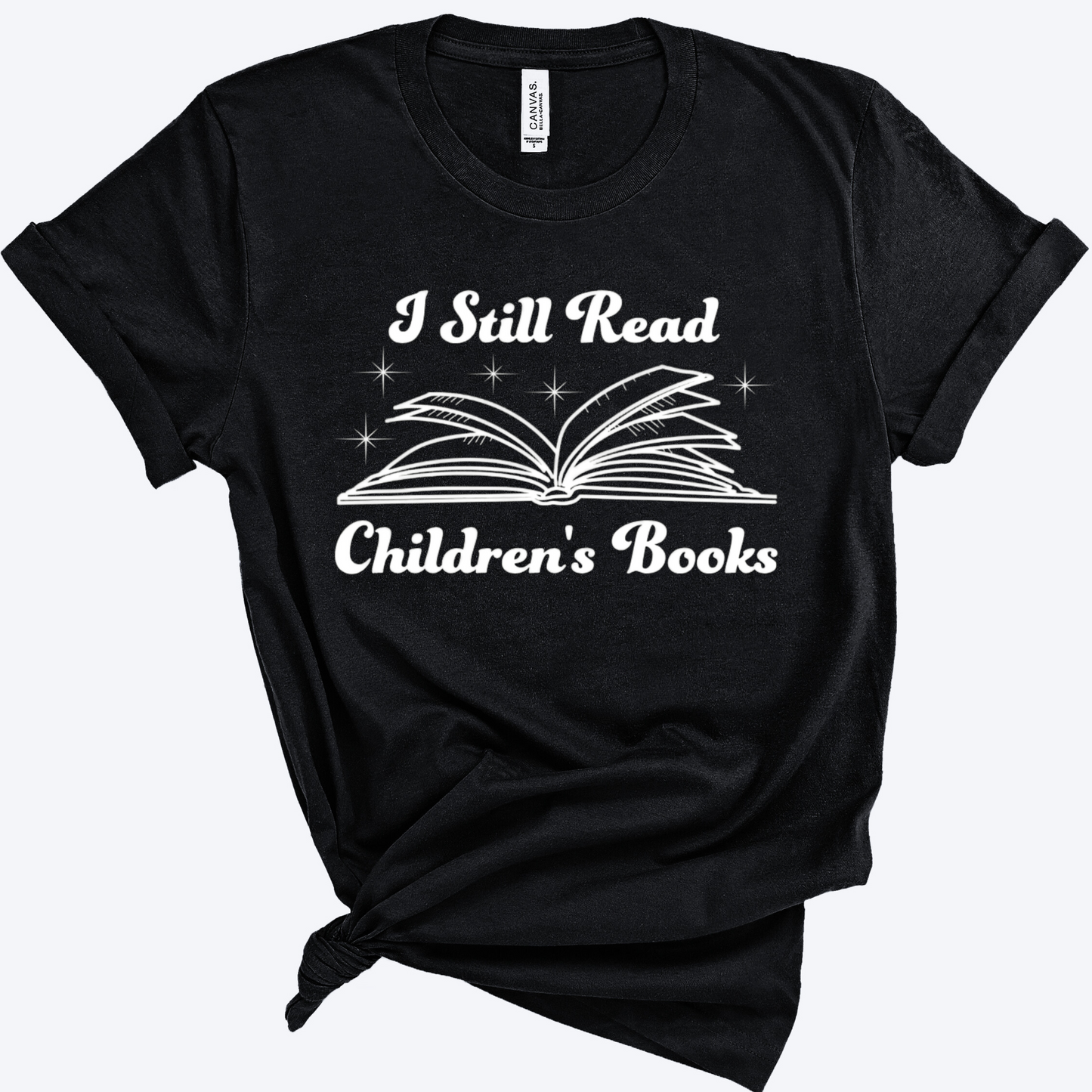 I Still Read Children’s Books T-Shirt – Book Lover Tee SALE