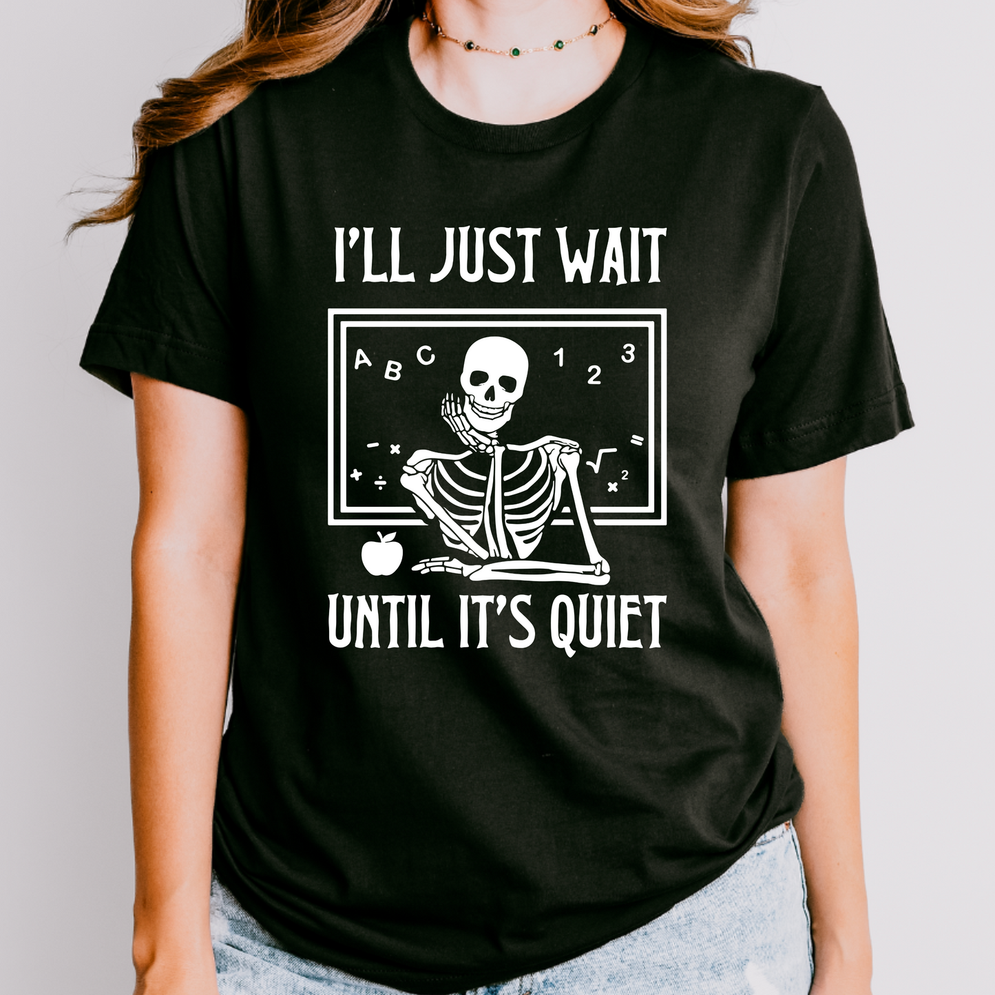 I'll just wait until it's quiet Teacher Halloween Shirt