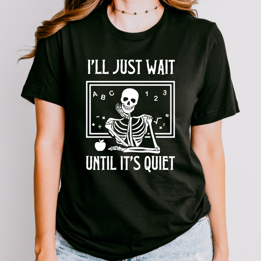I'll just wait until it's quiet Teacher Halloween Shirt