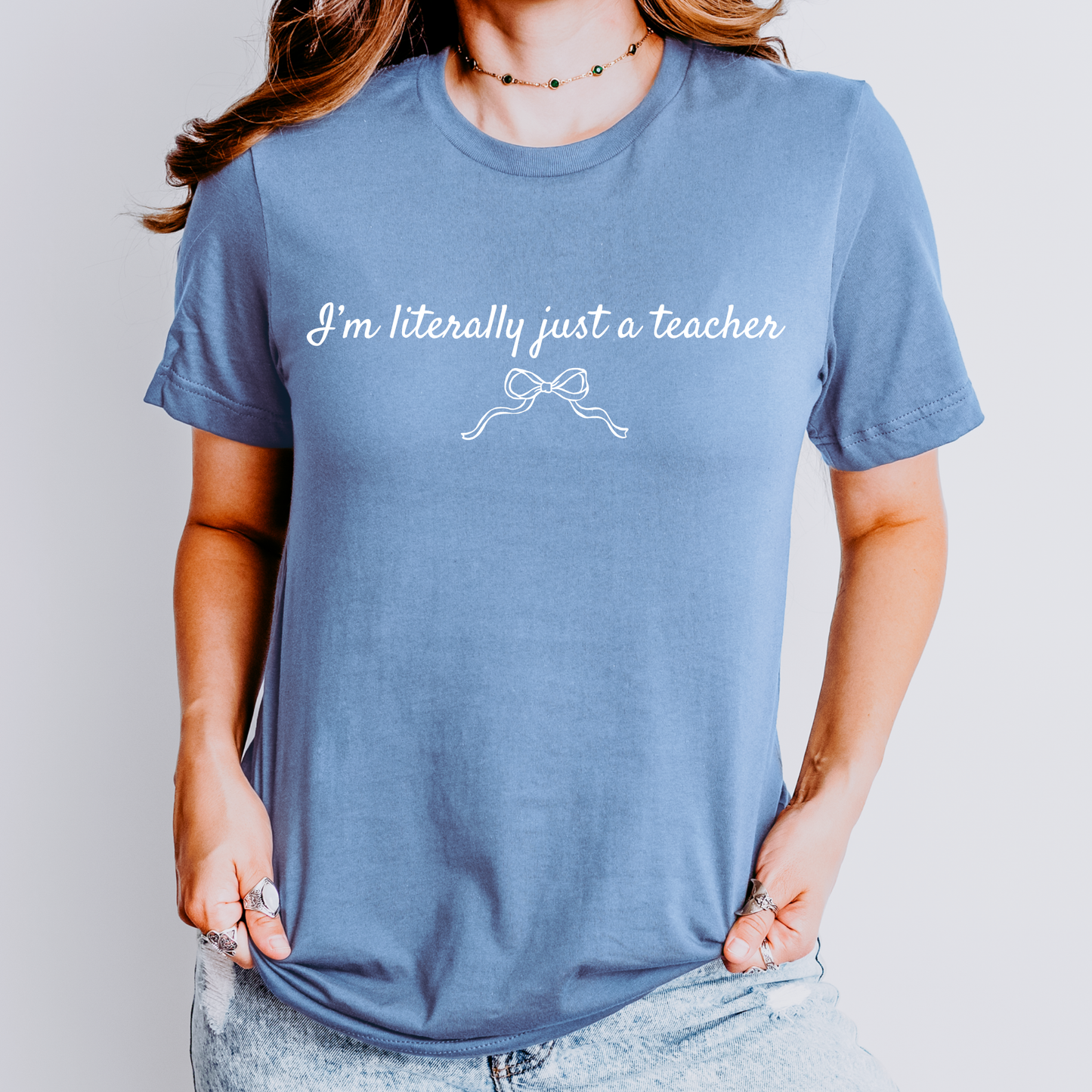 I’m Literally Just a Teacher Shirt | Cute Teacher Shirt
