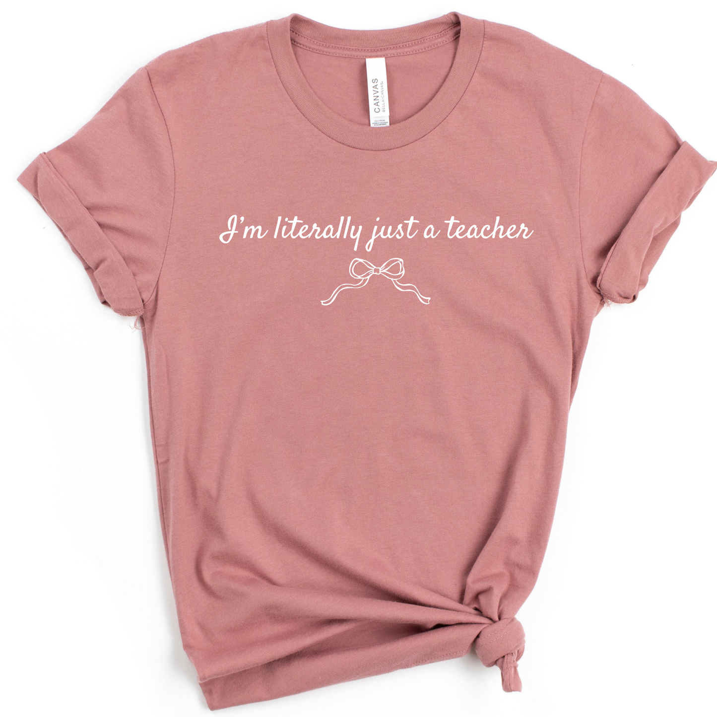 I’m Literally Just a Teacher Shirt | Cute Teacher Shirt