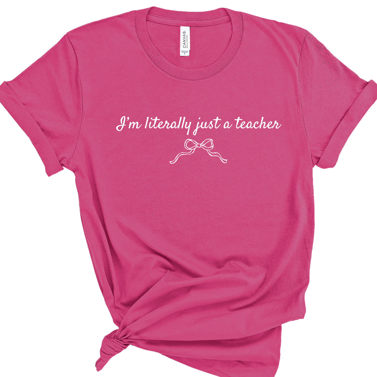 I’m Literally Just a Teacher Shirt | Cute Teacher Shirt