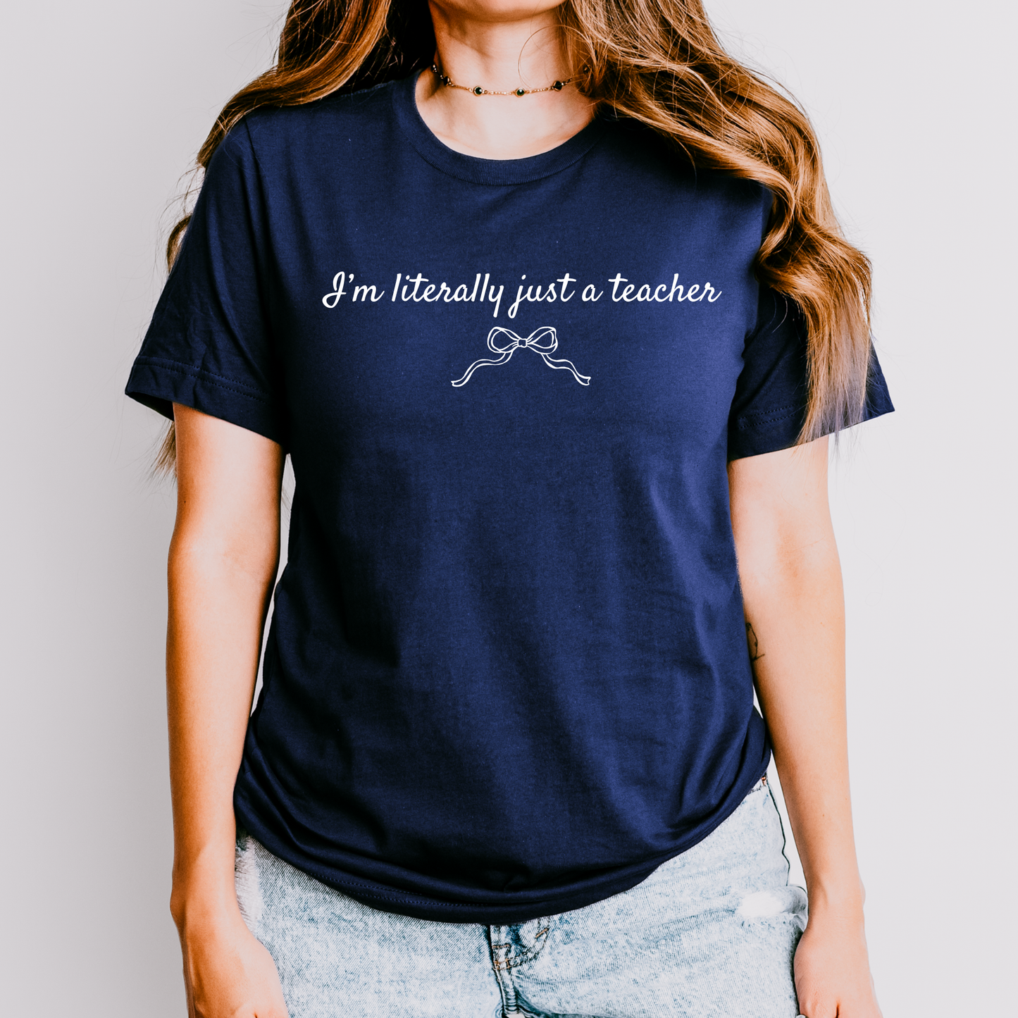 I’m Literally Just a Teacher Shirt | Cute Teacher Shirt