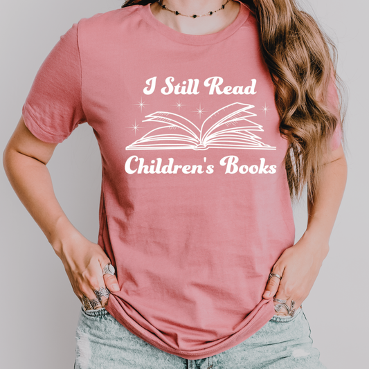 I Still Read Children’s Books Shirt