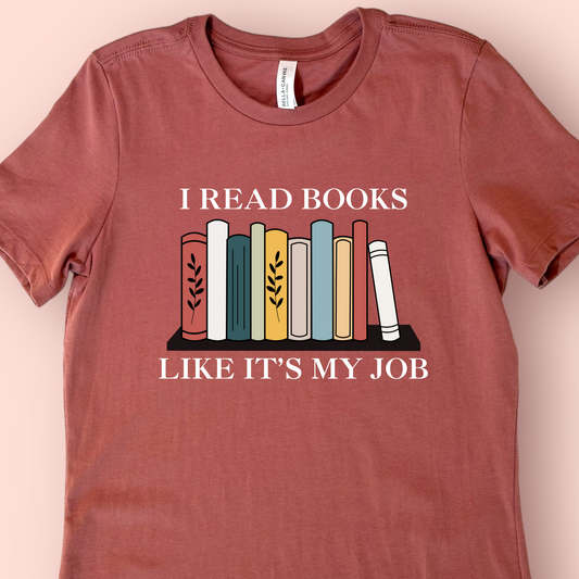 I Read Books Like It's My Job Shirt