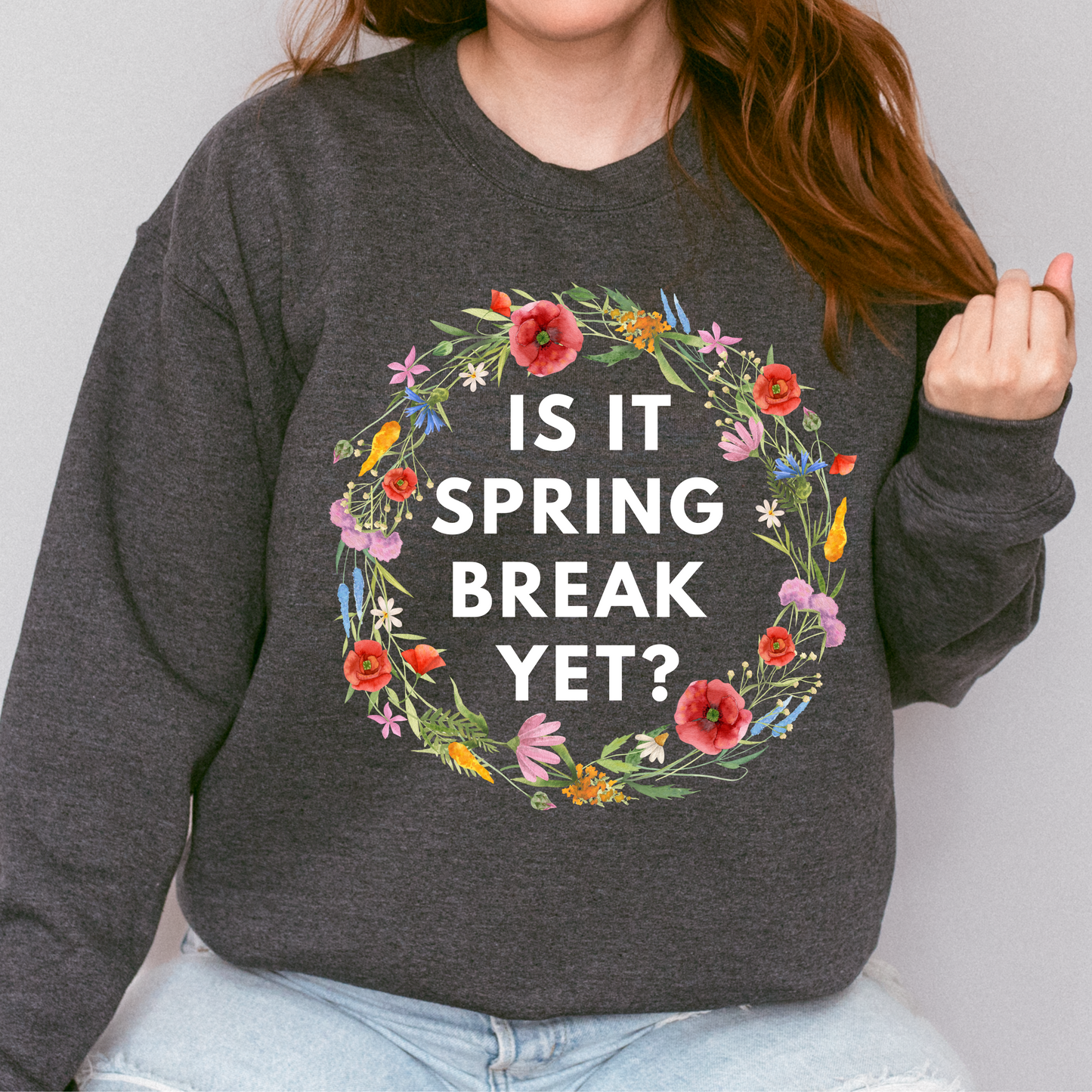 Is It Spring Break Yet? Teacher Crewneck Sweatshirt