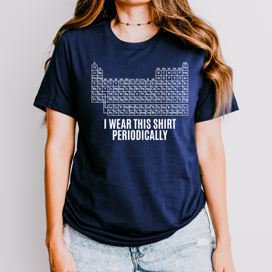 I Wear This Shirt Periodically – Chemistry Teacher T-Shirt