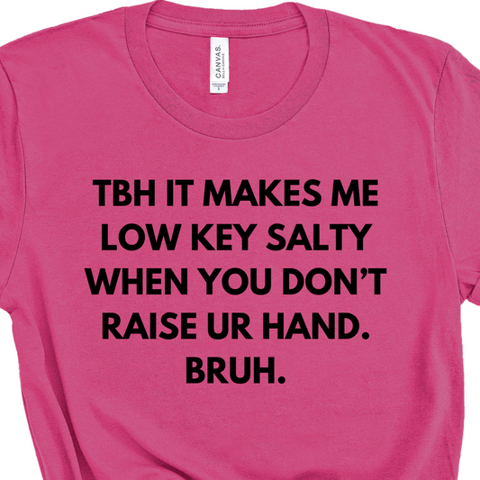 TBH Low Key Salty Funny Teacher Shirt