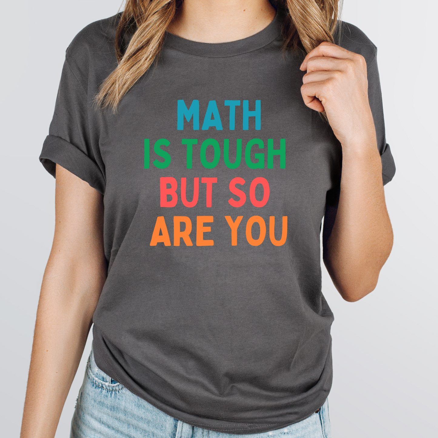 Math Is Tough But So Are You Teacher Shirt