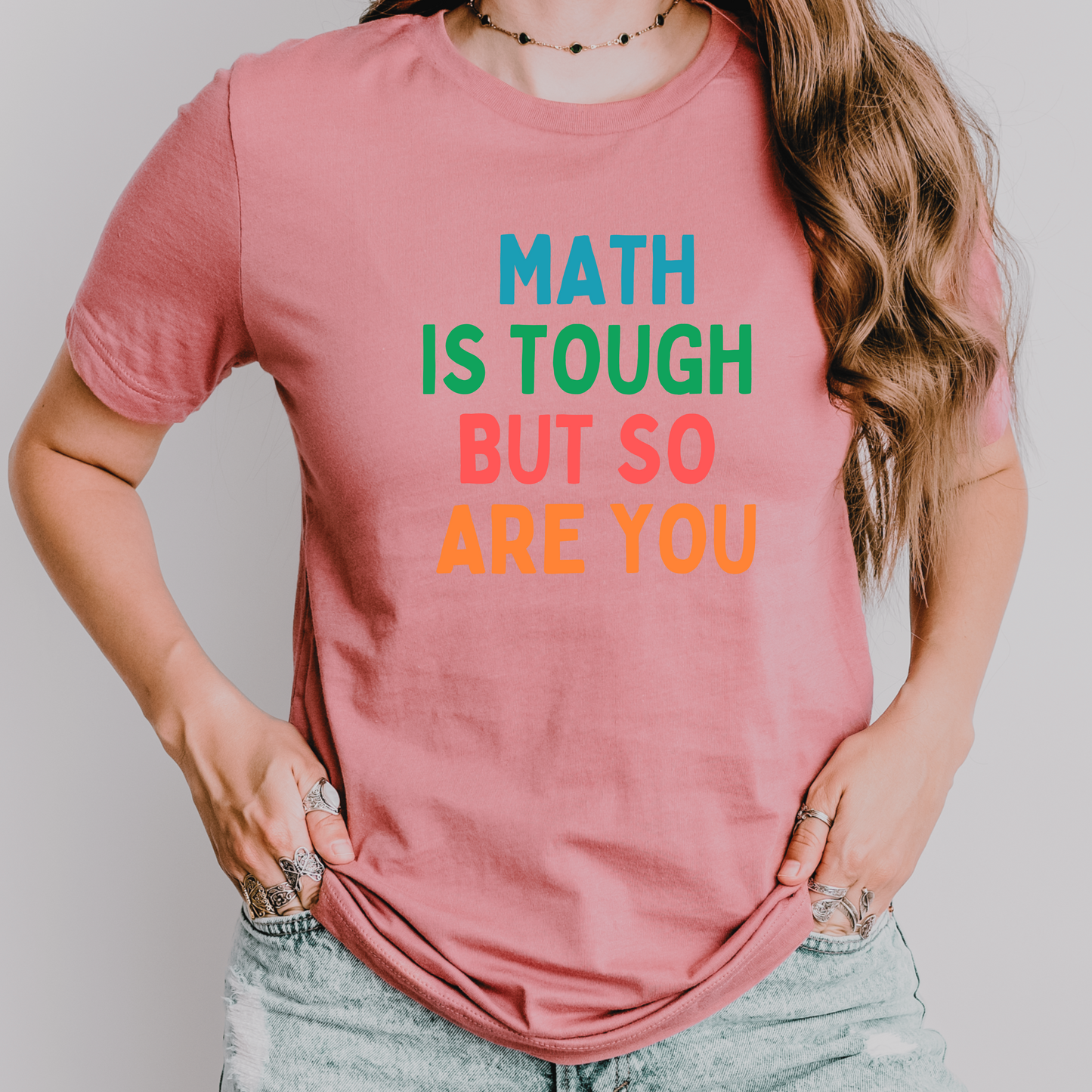 Math Is Tough But So Are You Teacher Shirt