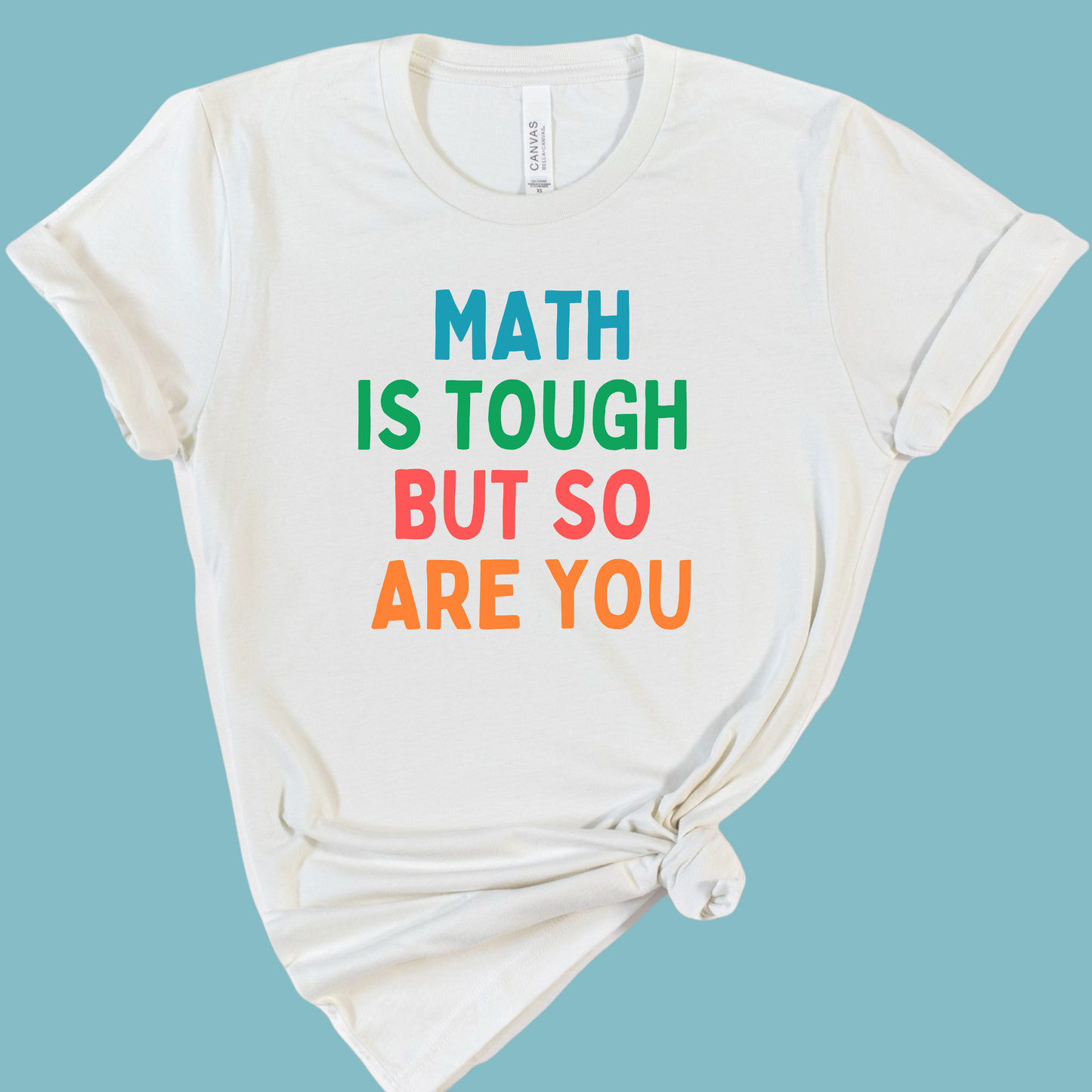 Math Is Tough But So Are You Teacher Shirt