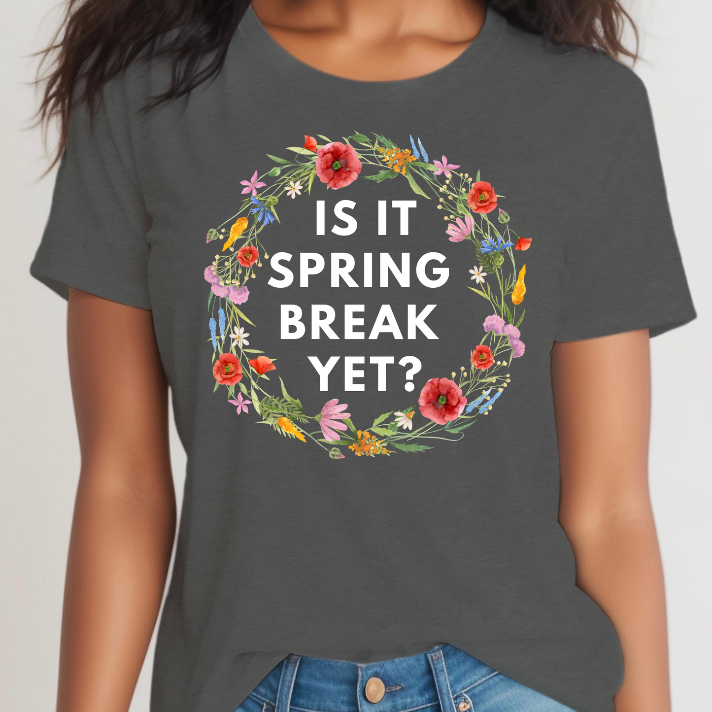 Is It Spring Break Yet? Teacher Shirt