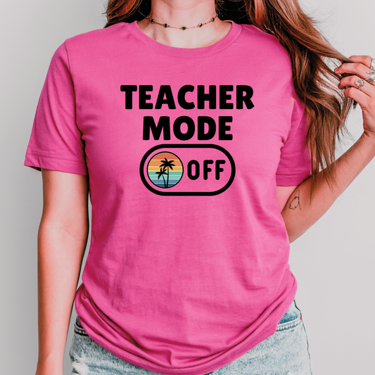 Teacher Mode Off- Summer Break Teacher Shirt