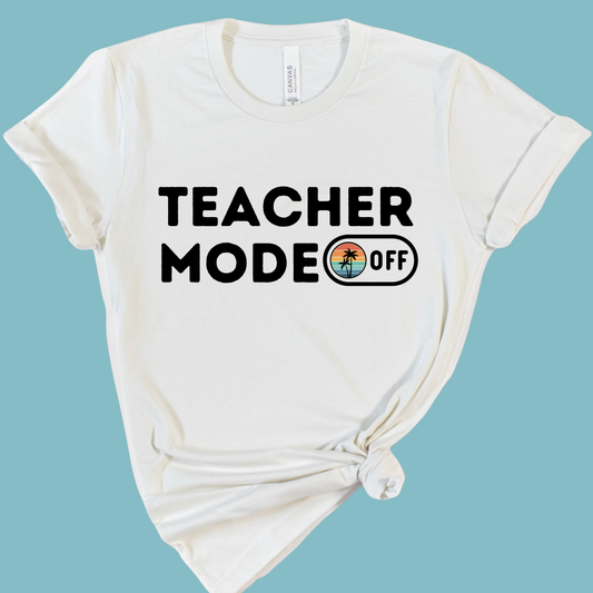 Teacher Mode Off Shirt | Teacher Summer Break Tee